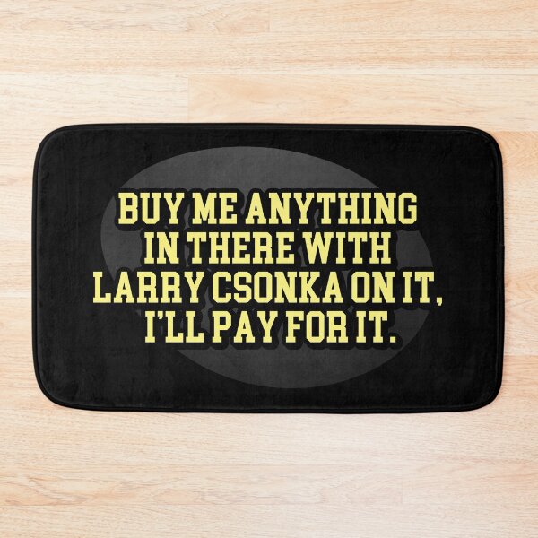 Item preview, Buy me anything in there with Larry Csonka on it, I’ll pay you for it designed and sold by Cuttintees.