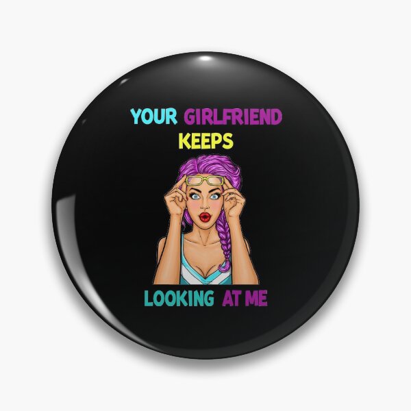 Item preview, Your Girlfriend Keeps Looking at Me designed and sold by maithithuha.