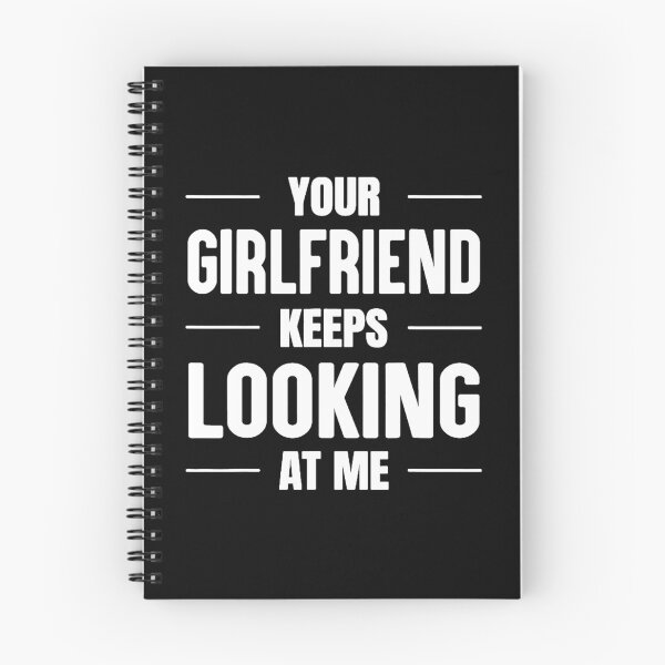 Item preview, Your Girlfriend Keeps Looking at Me designed and sold by maithithuha.