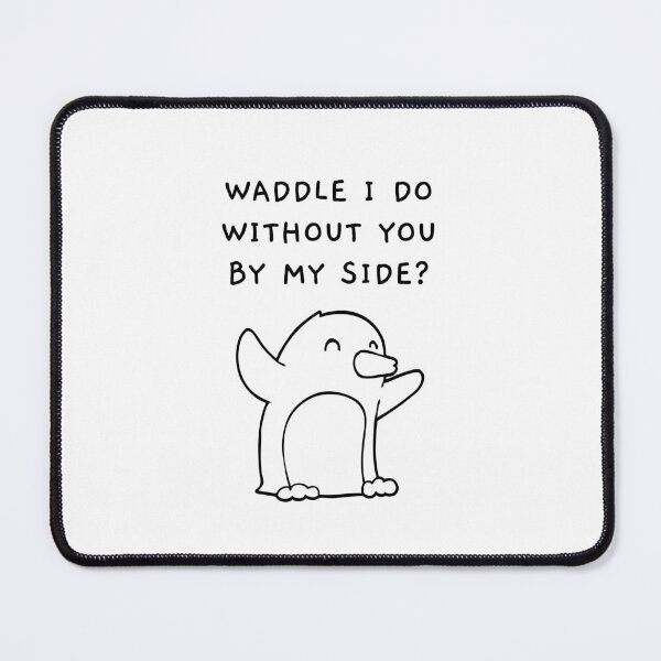 Item preview, Waddle I Do Without You By My Side designed and sold by allysmar.