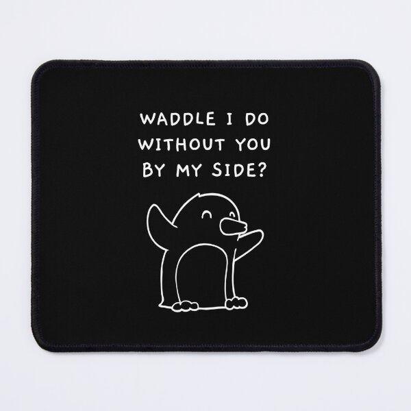 Item preview, Waddle I Do Without You By My Side designed and sold by allysmar.