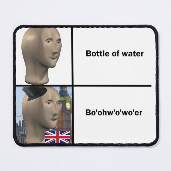 Bottle of Water - Sarcastic Bo'Oh'O'Wa'er British Accent - British Accent  Meme 2021 Water Bottle by Hopeness