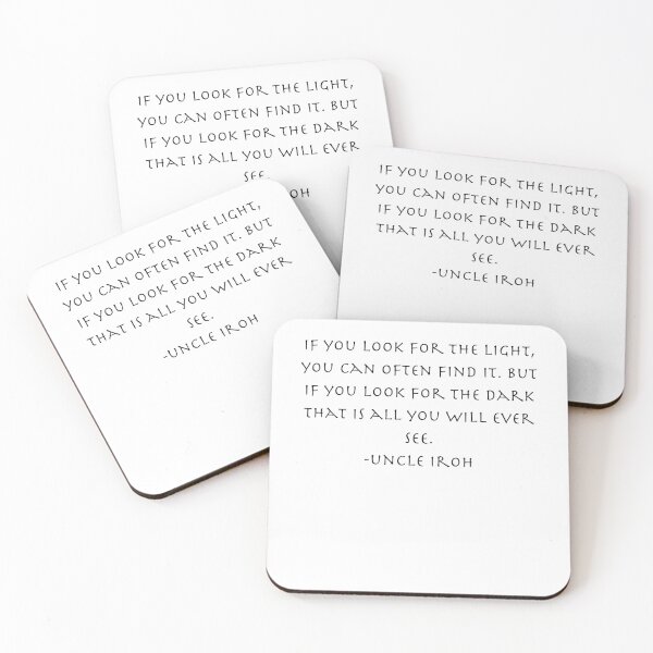 Item preview, If you look for the light, you can often find it. But if you look for the dark that is all you will ever see. Quote from Uncle Iroh  designed and sold by AnimeWorld8.