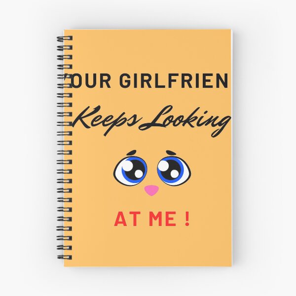 Item preview, Your Girlfriend Keeps Looking At Me designed and sold by VinCut.