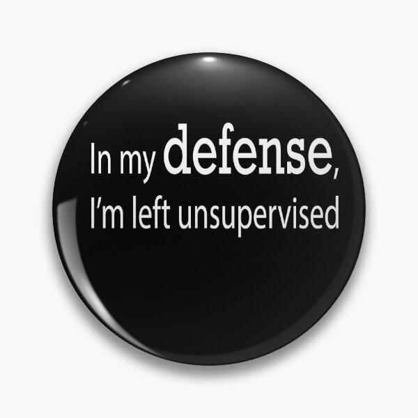 Item preview, In my defense i was left unsupervised designed and sold by Richardhornung.
