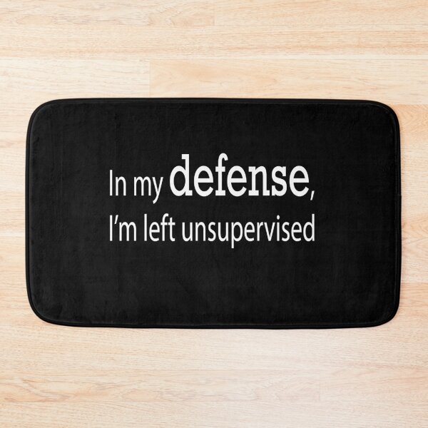 Item preview, In my defense i was left unsupervised designed and sold by Richardhornung.