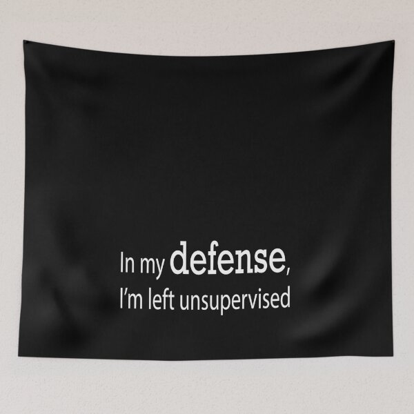 Item preview, In my defense i was left unsupervised designed and sold by Richardhornung.