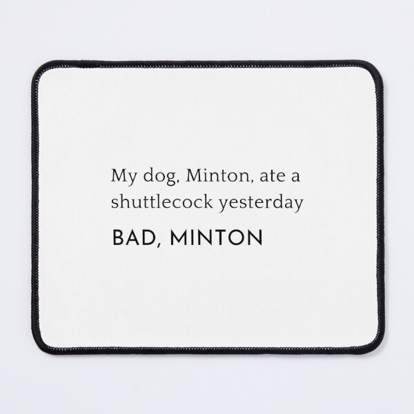Item preview, Bad dog, minton joke designed and sold by glooop.