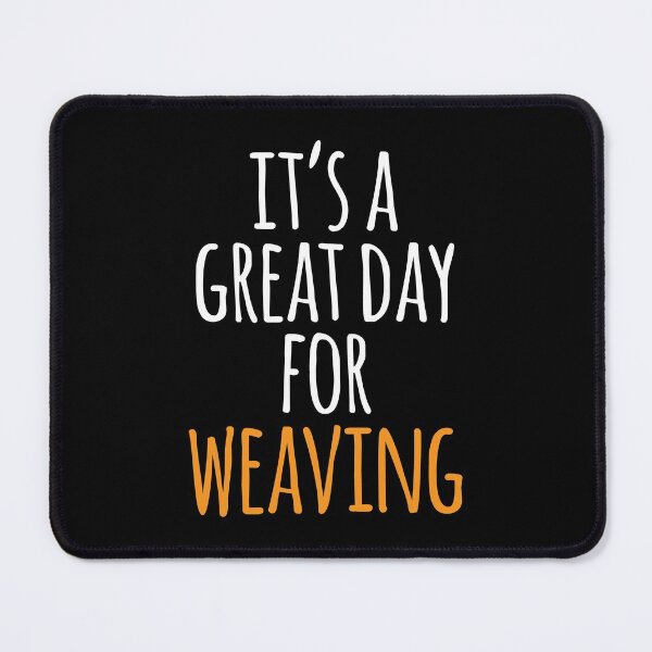 Item preview, It's a Great Day for Weaving designed and sold by kindxinn.