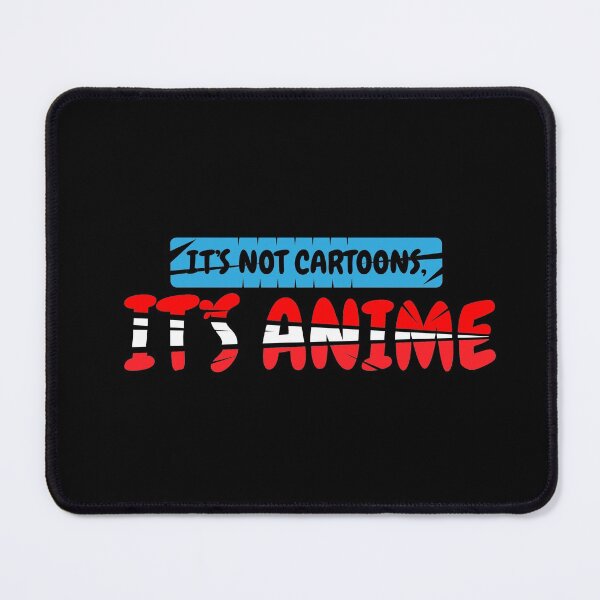 Item preview, It's Not Cartoons It's Anime designed and sold by ASINDesigns.