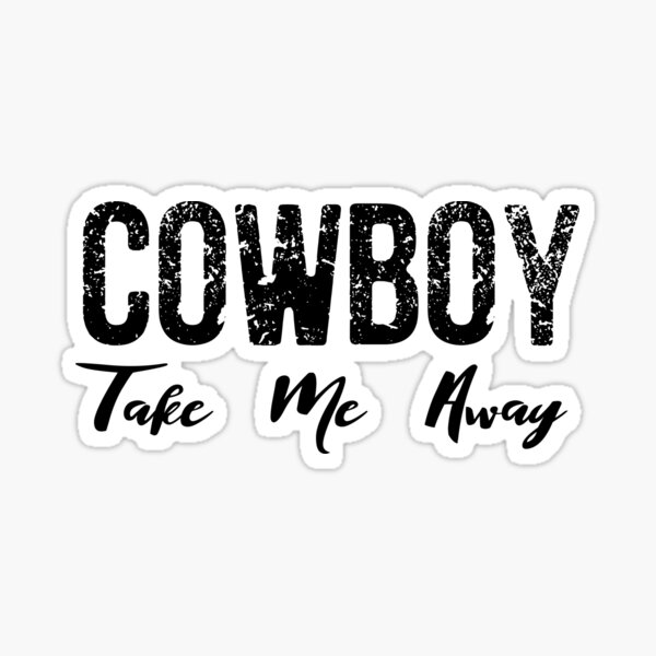 Cowboy Take Me Away Sticker