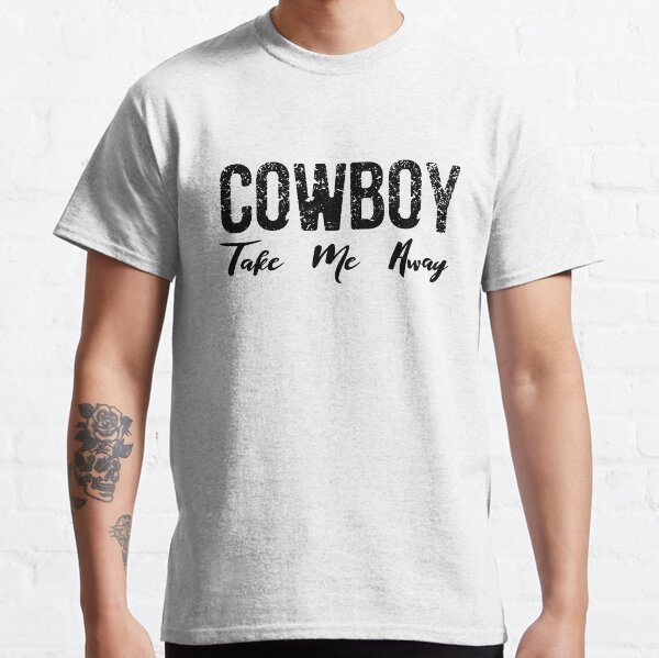 Cowboy Take Me Away Classic T-Shirt