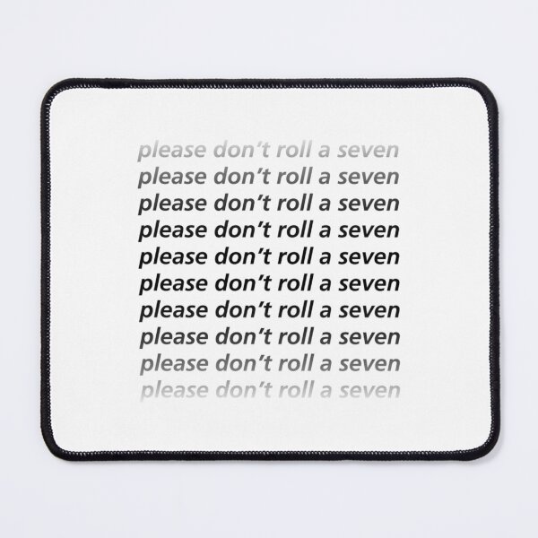 Item preview, Please Don_t Roll a Seven (Black Text)   designed and sold by SarahBurnss.