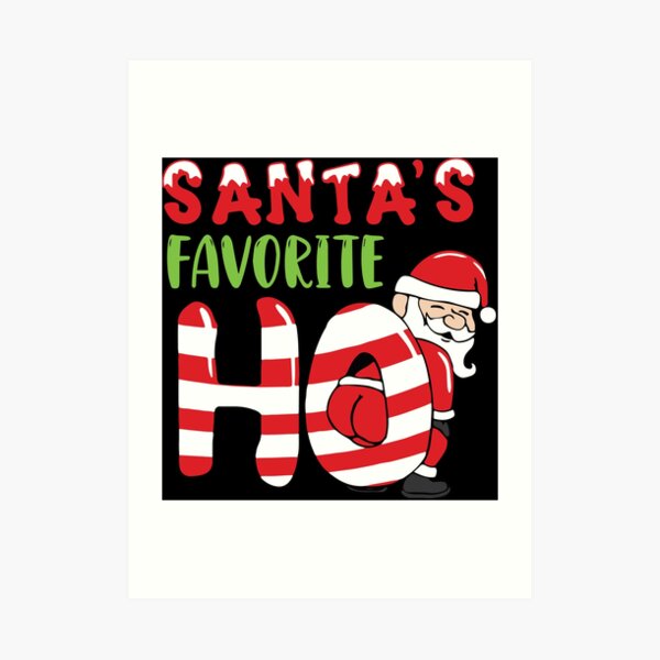 "Santa favourite Ho Funny Christmas Santa's Favorite Ho" Art Print for ...