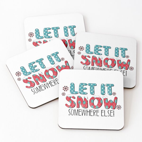 Item preview, Let It Snow Somewhere Else! designed and sold by UnicornFlamingo.