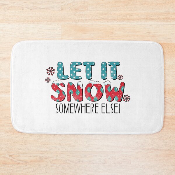 Item preview, Let It Snow Somewhere Else! designed and sold by UnicornFlamingo.