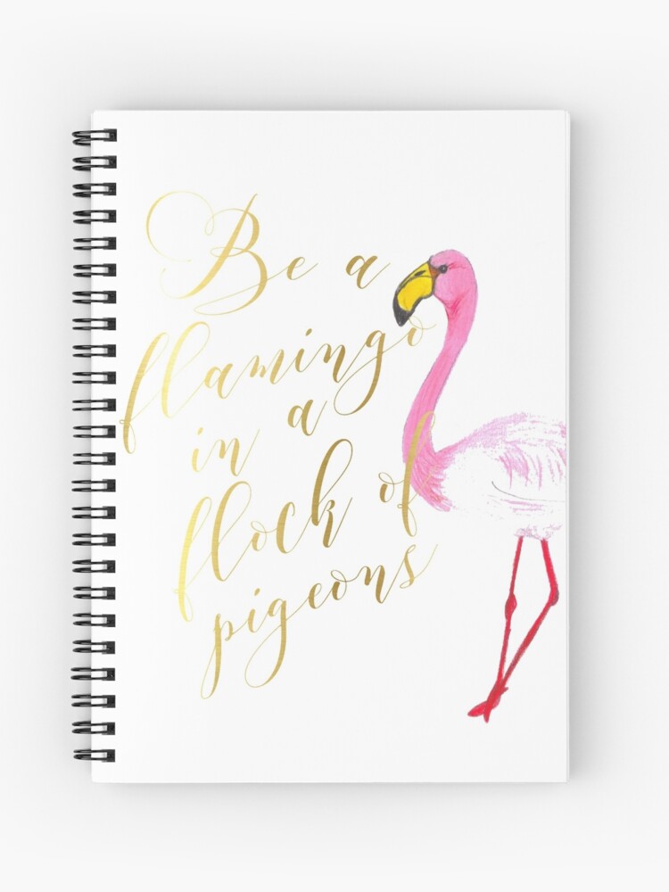 Cahier A Spirale Etre Un Flamant Rose Dans Un Troupeau De Pigeons Imprimer Flamant Rose Print Flamingo Citation Affiche Flamant Rose Art Citation Inspirante Imprimer Par Nathanmoore Redbubble