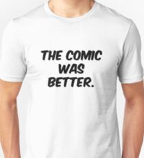 The Comic was Better Unisex T-Shirt