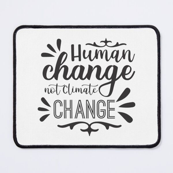 Item preview, Human Change Not Climate Change designed and sold by SassPotCo.