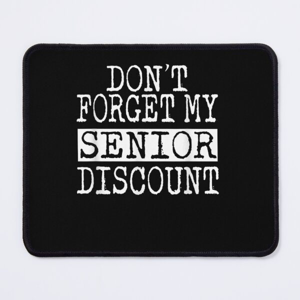 Item preview, don't Forget My Senior Discount  funny quotes saying gift idea designed and sold by wi trendshop.