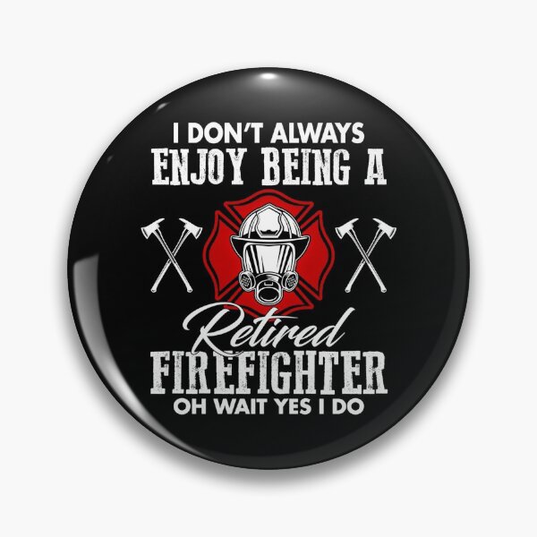 Item preview, Proud Job I Don_t Always Enjoy Being A Retired Firefighter Funny designed and sold by CHTankdesign.