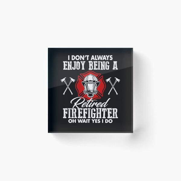 Item preview, Proud Job I Don_t Always Enjoy Being A Retired Firefighter Funny designed and sold by CHTankdesign.