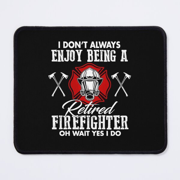 Item preview, Proud Job I Don_t Always Enjoy Being A Retired Firefighter Funny designed and sold by CHTankdesign.