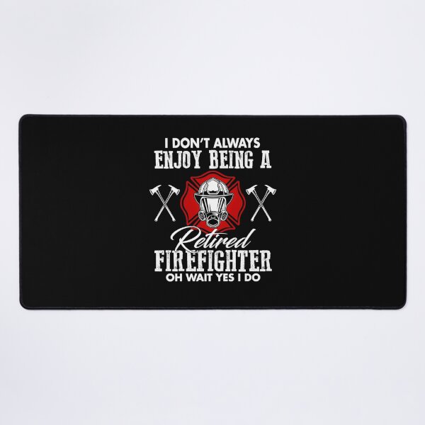 Item preview, Proud Job I Don_t Always Enjoy Being A Retired Firefighter Funny designed and sold by CHTankdesign.