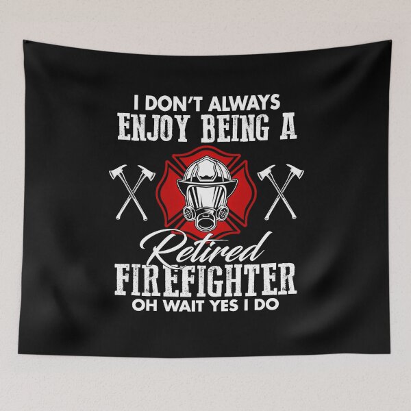 Item preview, Proud Job I Don_t Always Enjoy Being A Retired Firefighter Funny designed and sold by CHTankdesign.