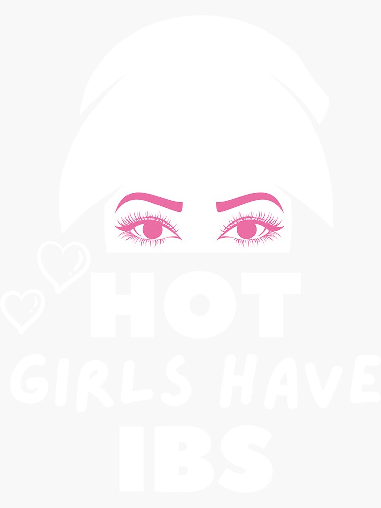 Hot Girls Have Ibs Sticker By Rmeenaart Redbubble 1548