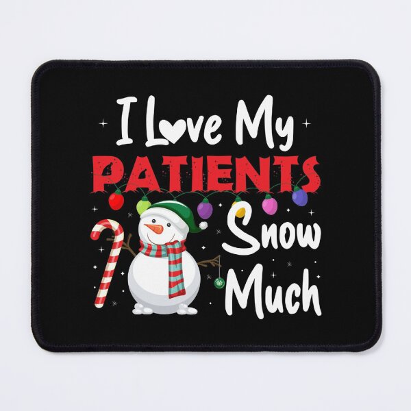 Item preview, I Love My Patients Snow Much - Funny Xmas Nurse Gift designed and sold by Zyphrost ★★★★★ (✔).
