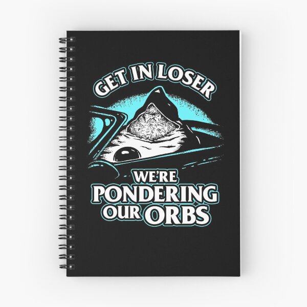 Item preview, Get In Loser We're Pondering Our Orbs designed and sold by Yipptee Shirts.