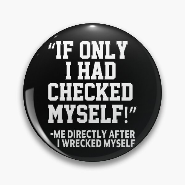 Item preview, funny sarcastic offended saying IF ONLY I HAD CHECKED MYSELF gift  Birthday Meme Girlfriend boyfriend designed and sold by joygift369.