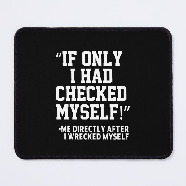 Item preview, funny sarcastic offended saying IF ONLY I HAD CHECKED MYSELF gift Birthday Meme Girlfriend boyfriend designed and sold by joygift369.