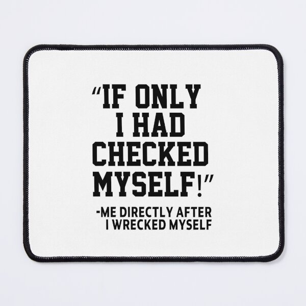 Item preview, funny sarcastic offended saying IF ONLY I HAD CHECKED MYSELF gift  Birthday Meme Girlfriend boyfriend designed and sold by joygift369.