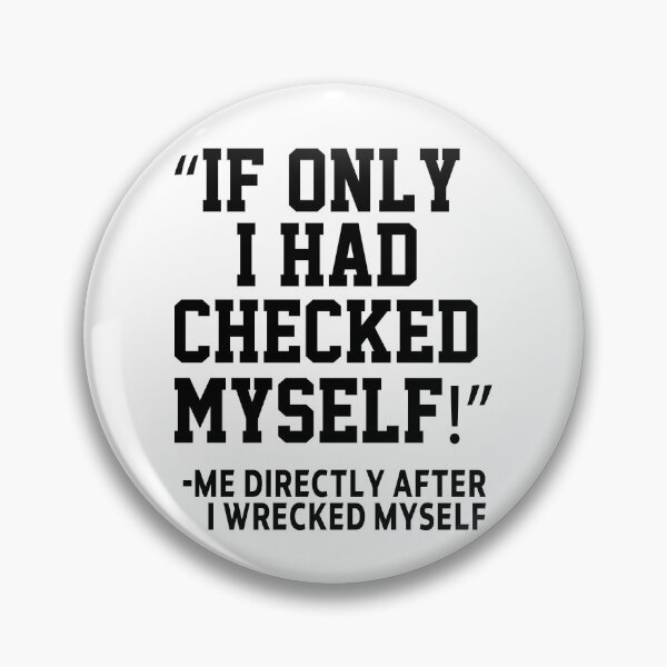 Item preview, funny sarcastic offended saying IF ONLY I HAD CHECKED MYSELF gift  Birthday Meme Girlfriend boyfriend designed and sold by joygift369.