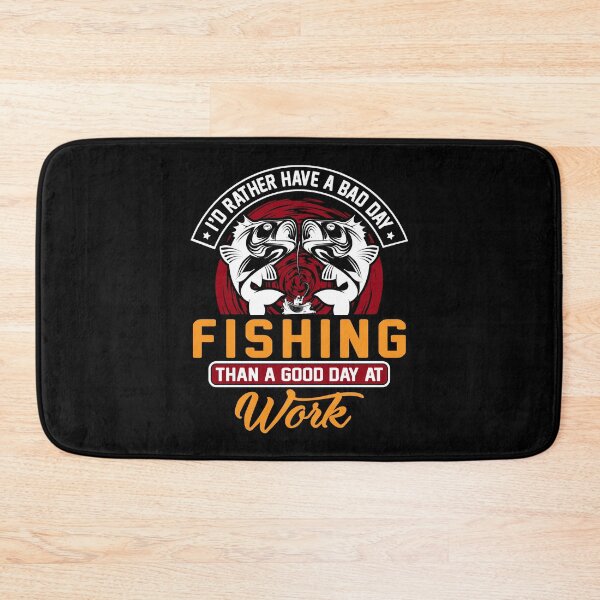 Item preview, Rather Have A Bad Day Fishing Than A Good Day At Work  designed and sold by BuxomBabe21.