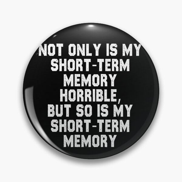 Item preview, funny sarcastic offended saying NOT ONLY IS MY SHORT-TERM MEMORY HORRIBLE, BUT SO IS MY SHORT-TERM MEMORY gift  Birthday Meme  designed and sold by joygift369.
