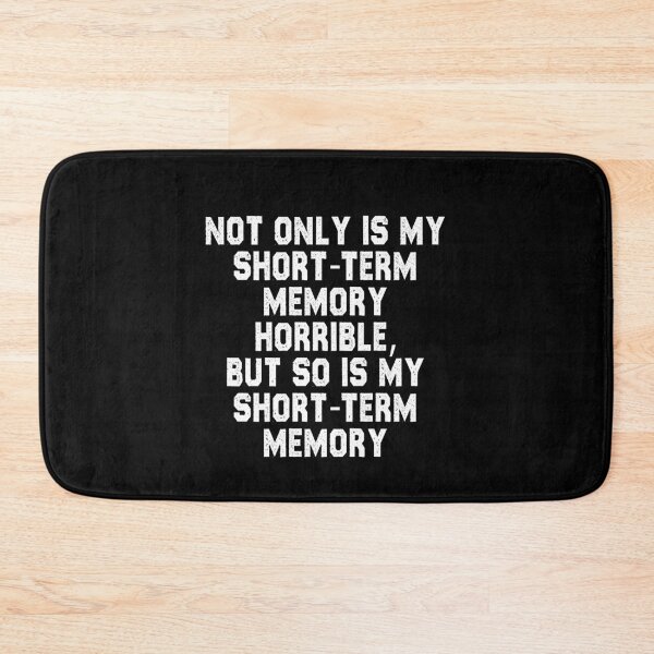 Item preview, funny sarcastic offended saying NOT ONLY IS MY SHORT-TERM MEMORY HORRIBLE, BUT SO IS MY SHORT-TERM MEMORY gift  Birthday Meme  designed and sold by joygift369.