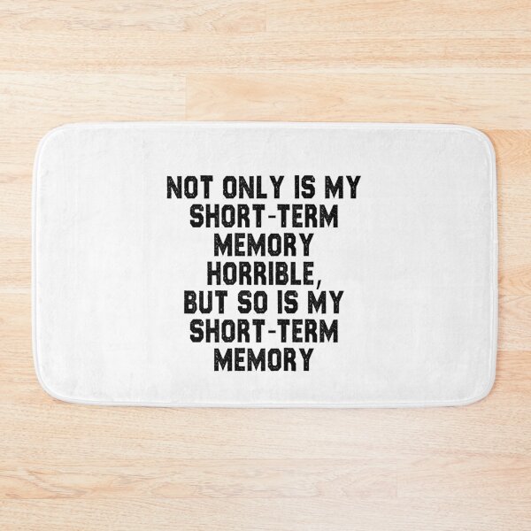 Item preview, funny sarcastic offended saying NOT ONLY IS MY SHORT-TERM MEMORY HORRIBLE, BUT SO IS MY SHORT-TERM MEMORY gift  Birthday Meme  designed and sold by joygift369.