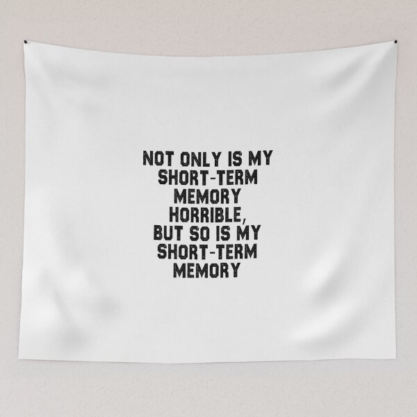Item preview, funny sarcastic offended saying NOT ONLY IS MY SHORT-TERM MEMORY HORRIBLE, BUT SO IS MY SHORT-TERM MEMORY gift  Birthday Meme  designed and sold by joygift369.