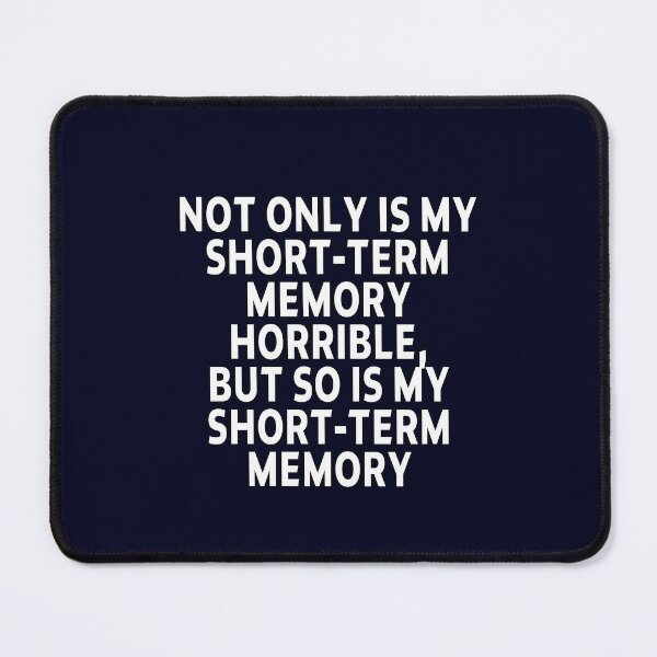 Item preview, funny horrible sarcastic offended saying NOT ONLY IS MY SHORT-TERM MEMORY HORRIBLE, BUT SO IS MY SHORT-TERM MEMORY gift Birthday Meme designed and sold by joygift369.