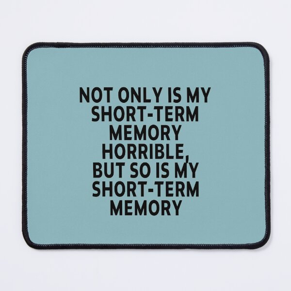 Item preview, funny horrible sarcastic offended saying NOT ONLY IS MY SHORT-TERM MEMORY HORRIBLE, BUT SO IS MY SHORT-TERM MEMORY gift Birthday Meme designed and sold by joygift369.