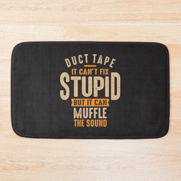 Item preview, Duct Tape It Can't Fix Stupid, But It Can Muffle The Sound designed and sold by cidolopez.