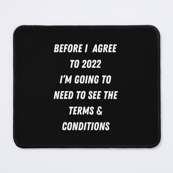 Item preview, Before I Agree to 2022 I‘m going to need to see the Terms & CONDITIONS designed and sold by FashionN5.