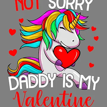 Vorschaubild zum Design Not Sorry Daddy Is My Valentine Unicorn Girls Valentine Gear von DynamicDesign