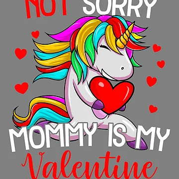 Vorschaubild zum Design Not Sorry Mommy Is My Valentine Unicorn Girls Valentine Gear von DynamicDesign
