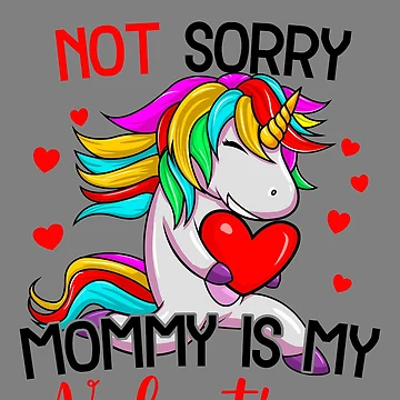 Vorschaubild zum Design Not Sorry Mommy Is My Valentine Unicorn Girls Valentine Gear von DynamicDesign
