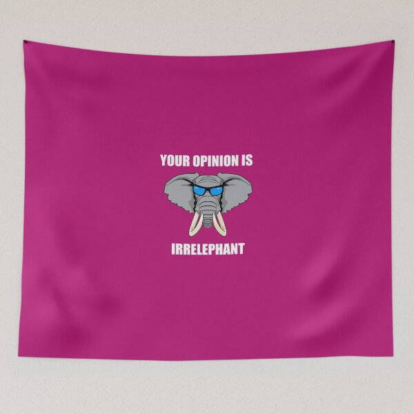Item preview, Your Opinion Is Irrelephant designed and sold by AlwaysAwesome.