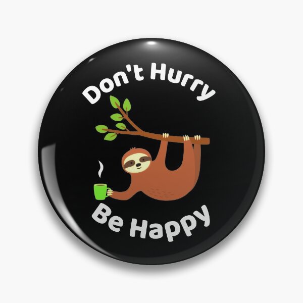 Item preview, Don't Hurry Be Happy - Cute Lazy Funny Sloth  designed and sold by ExploreTheStore.
